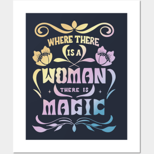 Where There Is A Woman There Is Magic Posters and Art